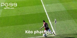 Hiểu biết cơ bản về kèo phạt góc